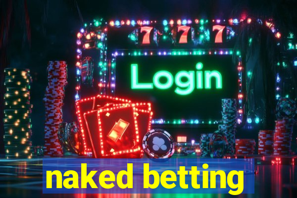 naked betting