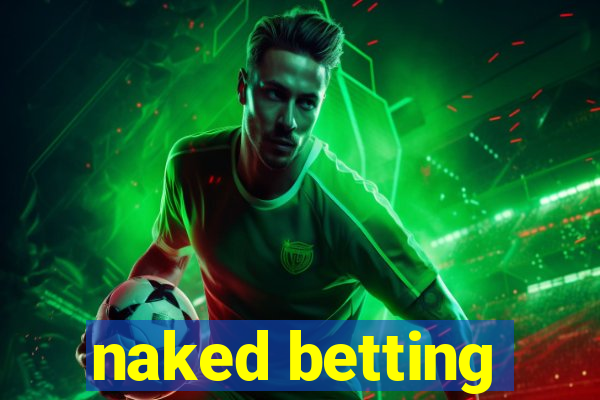 naked betting