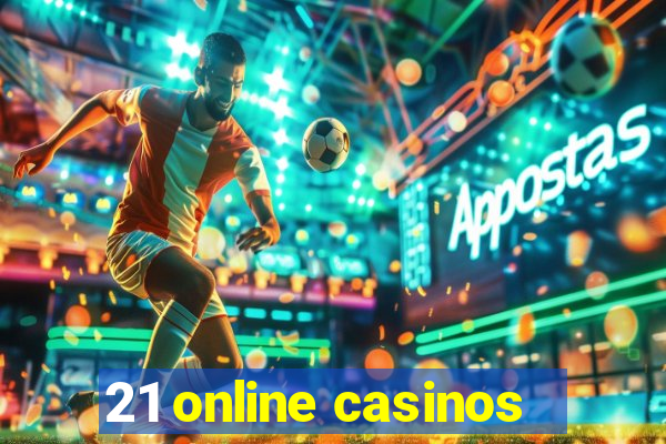 21 online casinos