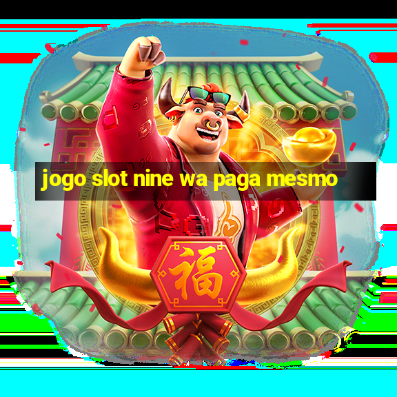 jogo slot nine wa paga mesmo