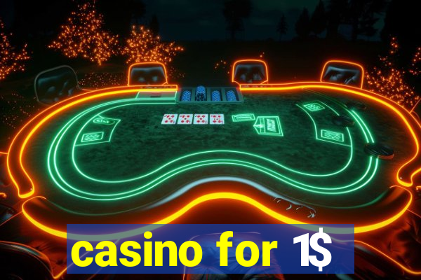 casino for 1$