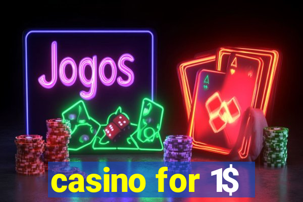 casino for 1$