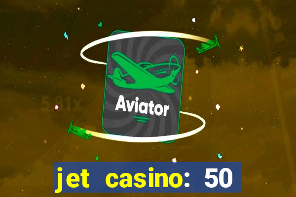 jet casino: 50 free spins