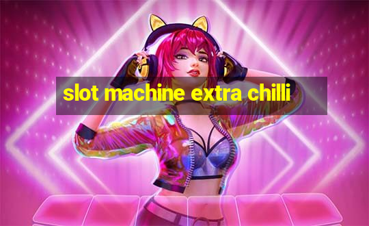 slot machine extra chilli