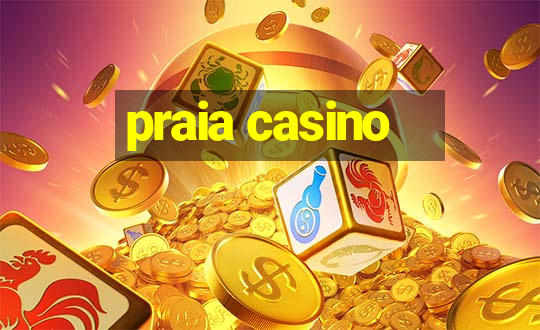 praia casino