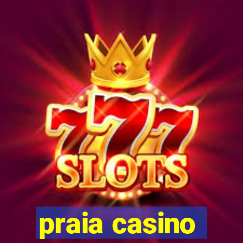 praia casino