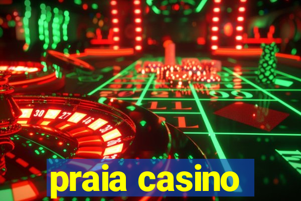 praia casino