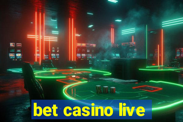 bet casino live