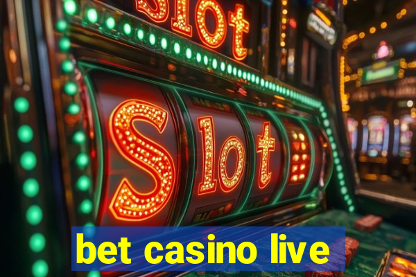 bet casino live