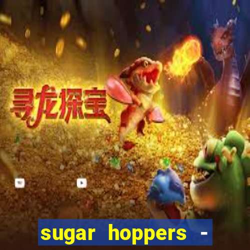 sugar hoppers - coin 777 start