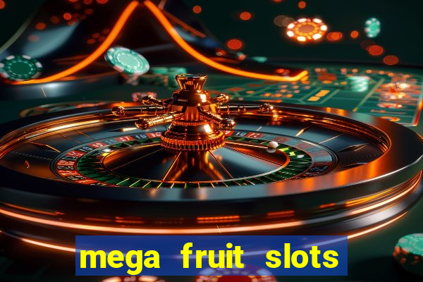 mega fruit slots paga mesmo