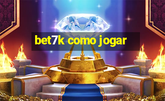 bet7k como jogar