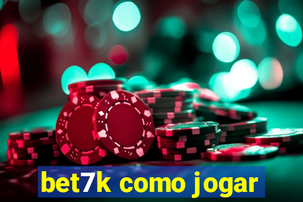 bet7k como jogar