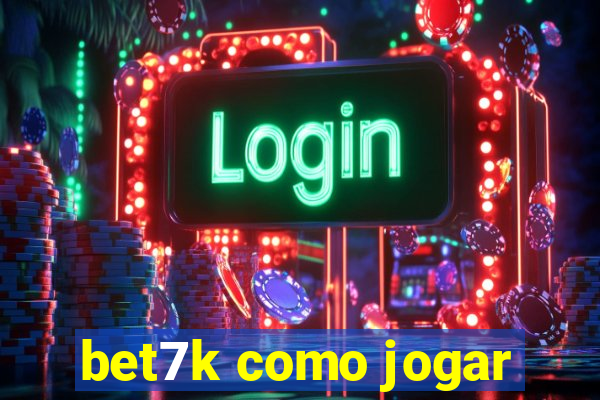 bet7k como jogar