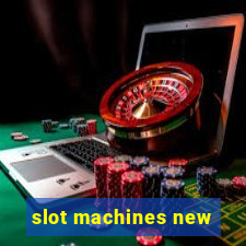 slot machines new