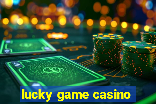 lucky game casino