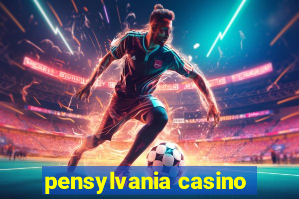 pensylvania casino