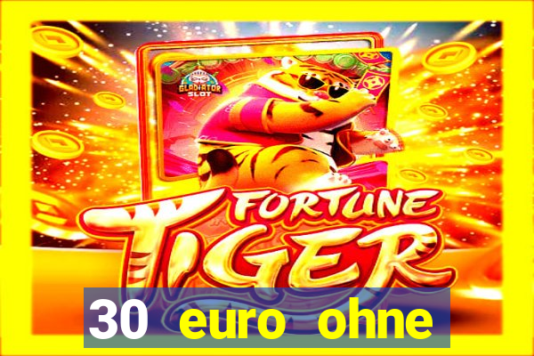 30 euro ohne einzahlung casino