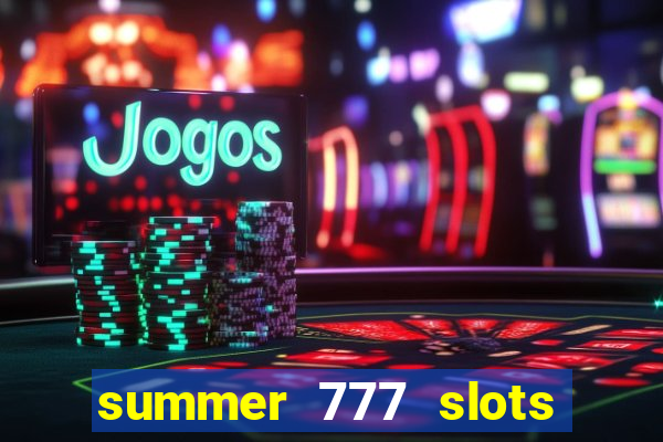 summer 777 slots paga mesmo