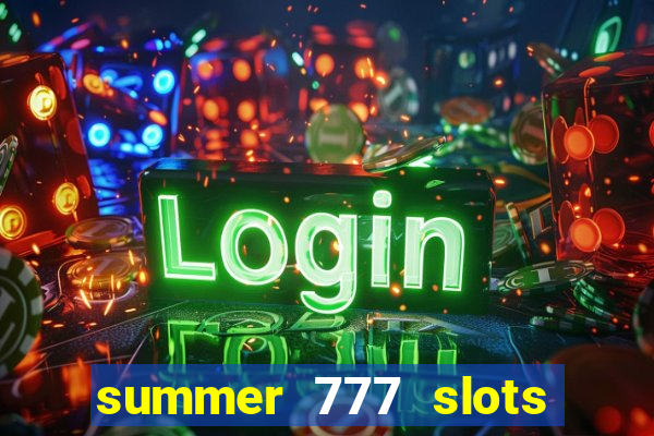 summer 777 slots paga mesmo