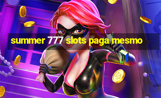 summer 777 slots paga mesmo