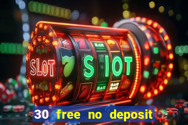 30 free no deposit casino uk