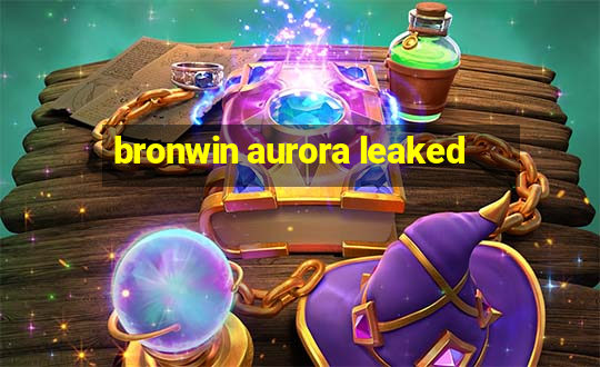 bronwin aurora leaked