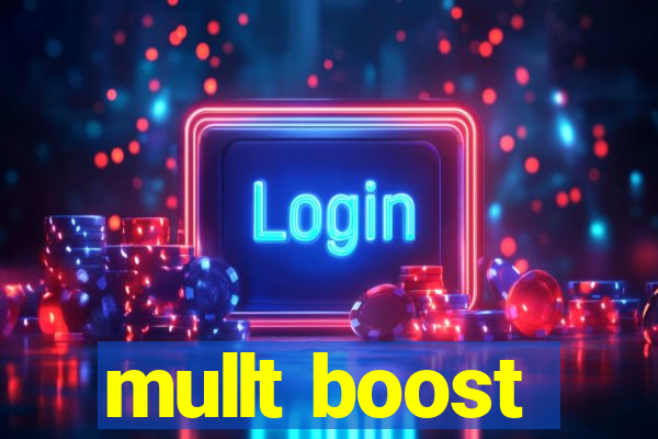 mullt boost