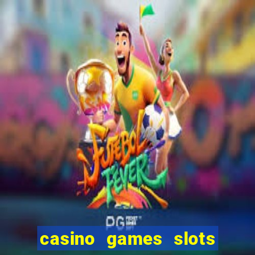 casino games slots free fun