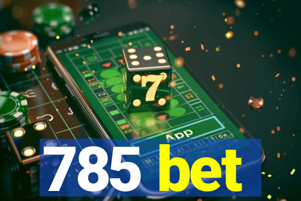 785 bet