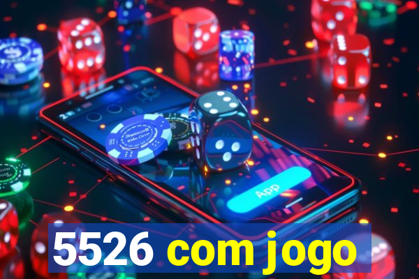 5526 com jogo