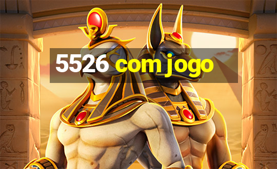 5526 com jogo