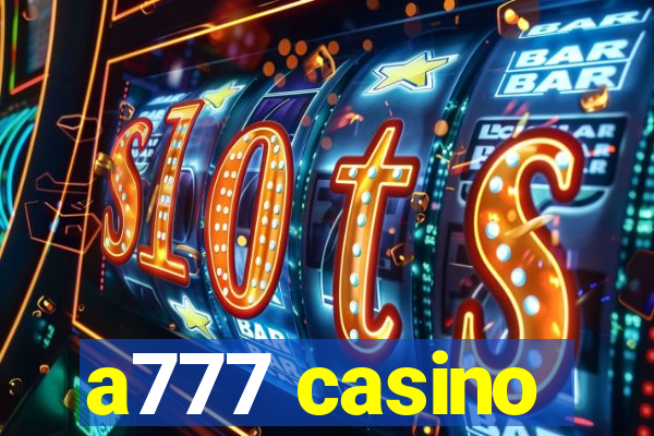 a777 casino