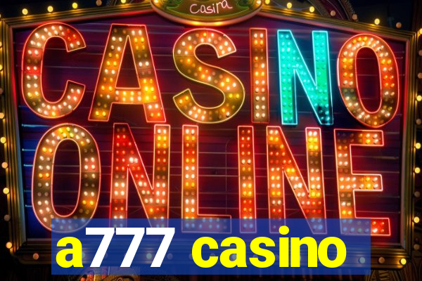 a777 casino