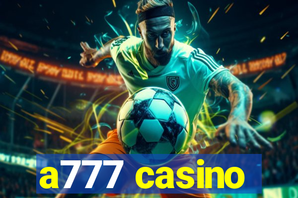 a777 casino