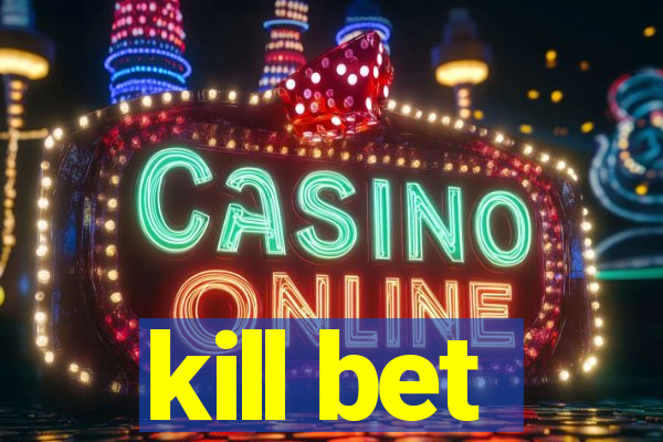 kill bet