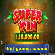 bet games casino