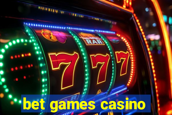 bet games casino