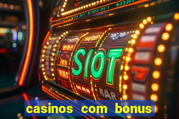 casinos com bonus de registo gratis