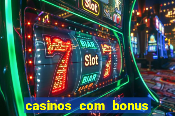 casinos com bonus de registo gratis