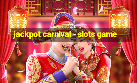 jackpot carnival - slots game