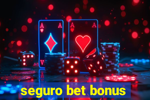 seguro bet bonus