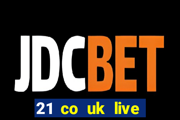 21 co uk live casino show