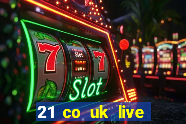 21 co uk live casino show