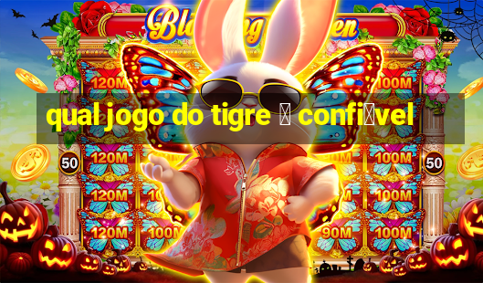 qual jogo do tigre 茅 confi谩vel