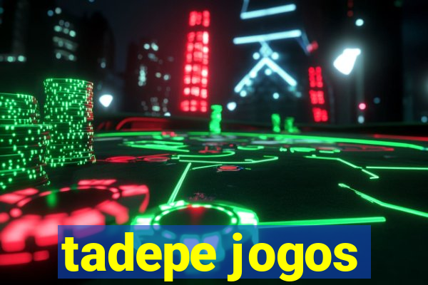 tadepe jogos