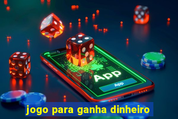 jogo para ganha dinheiro