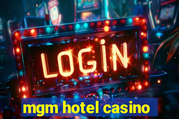 mgm hotel casino