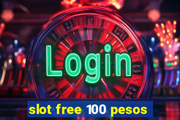 slot free 100 pesos