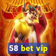 58 bet vip